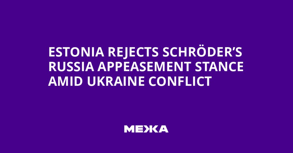 Estonia rejects Schröder’s Russia appeasement stance amid Ukraine conflict | Ukraine news