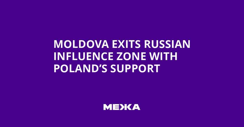 Moldova Exits Russian Influence Zone with Poland’s Support | Ukraine news