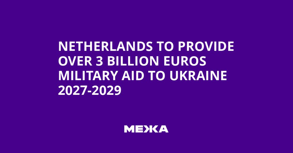 Netherlands to Provide Over 3 Billion Euros Military Aid to Ukraine 2027-2029 | Ukraine news Netherlands to Provide Over 3 Billion Euros Military Aid to Ukraine 2027-2029 | Ukraine news