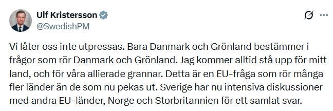 Sweden's Prime Minister, Ulf Kristersson: We will not allow ourselves to be blackmailed. Only Denmark and Greenland decide in matters concerning Denmark and Greenland. I will always stand up for my country and for our allied neighbors.