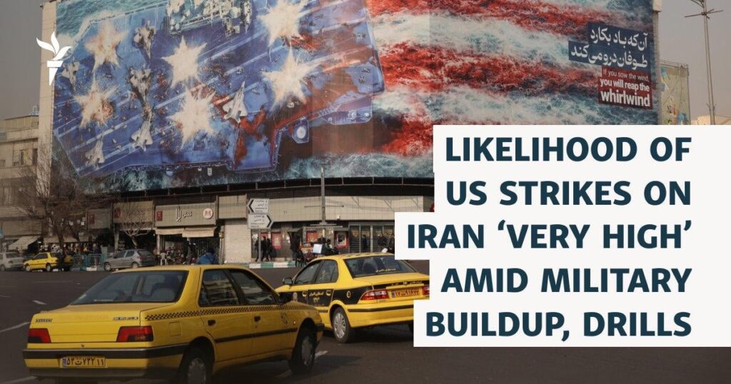 Likelihood Of US Strikes On Iran 'Very High' Amid Military Buildup, Drills
