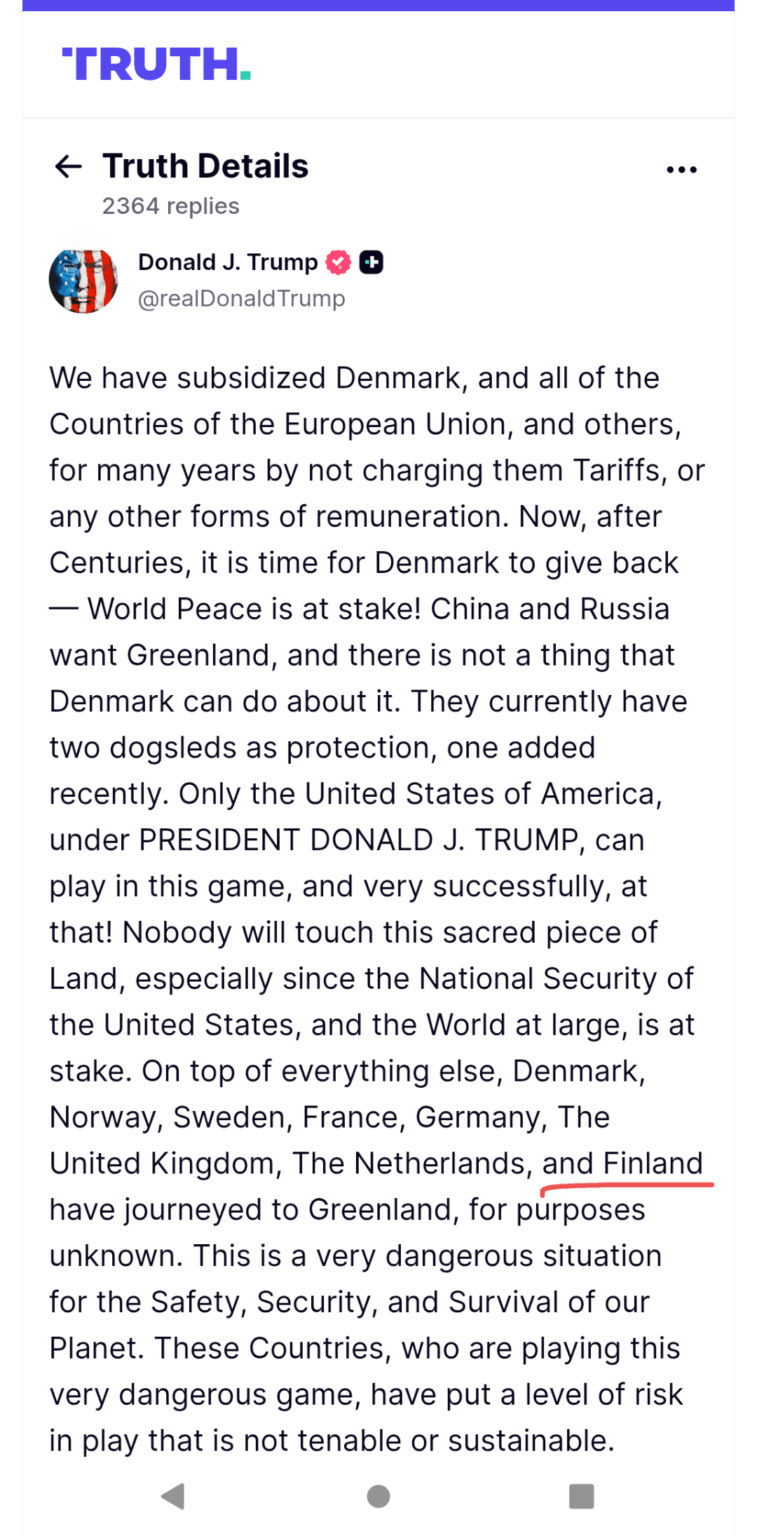 The bully on the action again. Trump just added 10% tariffs on everything to Finland which will be invreased to 25% he says. Announced in a rather ridiculous post, as always.