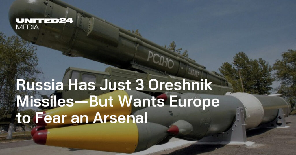 Russia Has Just 3 Oreshnik Missiles—But Wants Europe to Fear an Arsenal — UNITED24 Media