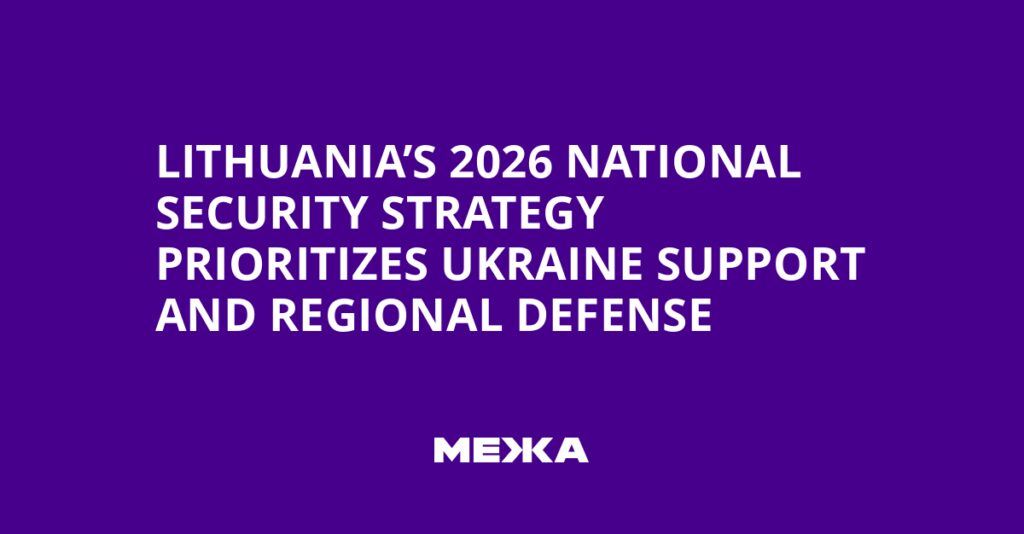 Lithuania’s 2026 National Security Strategy Prioritizes Ukraine Support and Regional Defense | Ukraine news