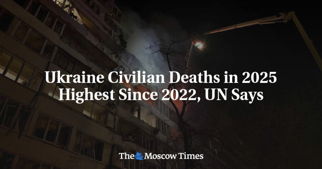 Ukraine Civilian Deaths in 2025 Highest Since 2022, UN Says