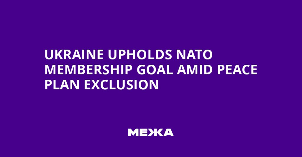 Ukraine Upholds NATO Membership Goal Amid Peace Plan Exclusion | Ukraine news Ukraine Upholds NATO Membership Goal Amid Peace Plan Exclusion