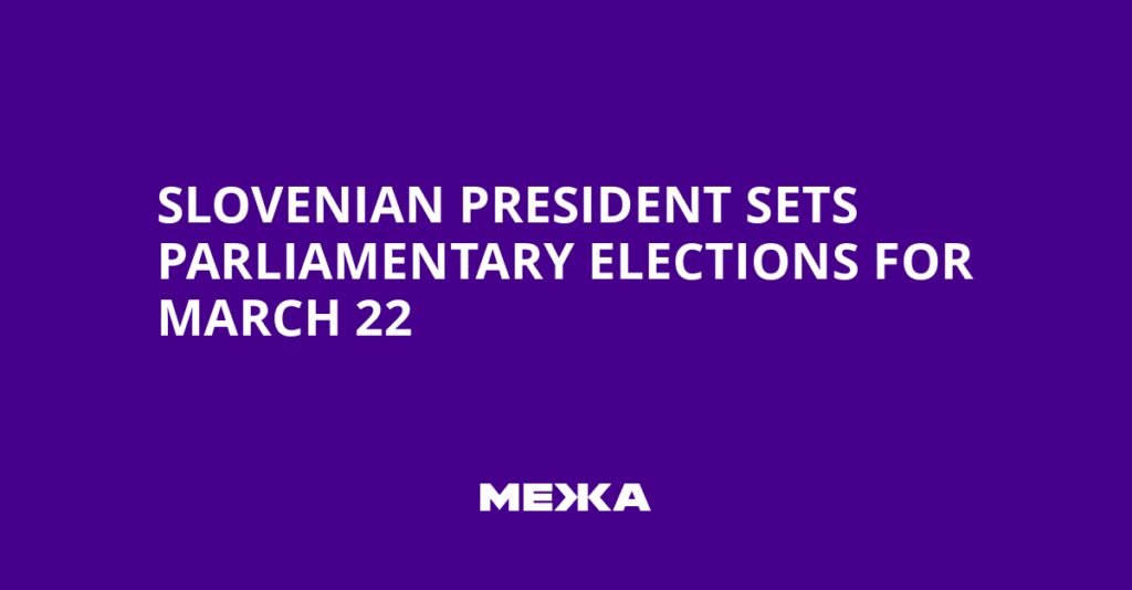 Slovenian President Sets Parliamentary Elections for March 22 | Ukraine news