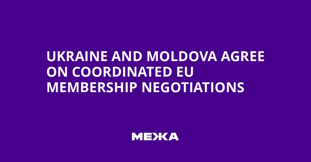 Ukraine and Moldova Agree on Coordinated EU Membership Negotiations | Ukraine news