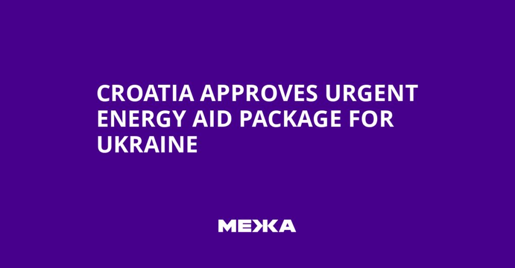 Croatia Approves Urgent Energy Aid Package for Ukraine