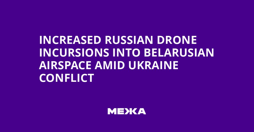 Increased Russian Drone Incursions into Belarusian Airspace Amid Ukraine Conflict | Ukraine news Increased Russian Drone Incursions into Belarusian Airspace Amid Ukraine Conflict | Ukraine news