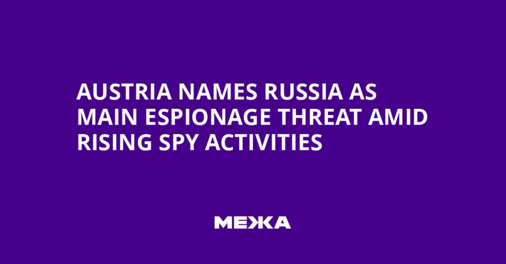 Austria Names Russia as Main Espionage Threat Amid Rising Spy Activities | Ukraine news