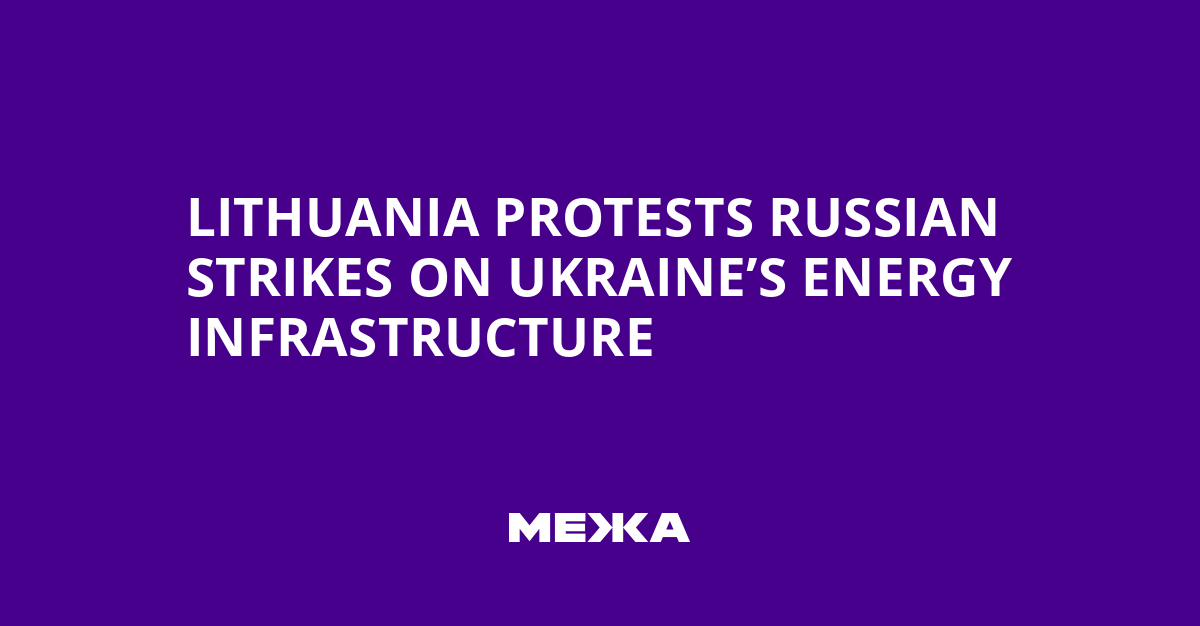Lithuania Protests Russian Strikes on Ukraine's Energy Infrastructure