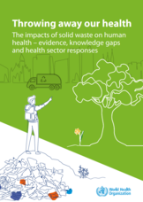Throwing away our health: the impact of solid waste on human health – evidence, knowledge gaps, and health sector responses