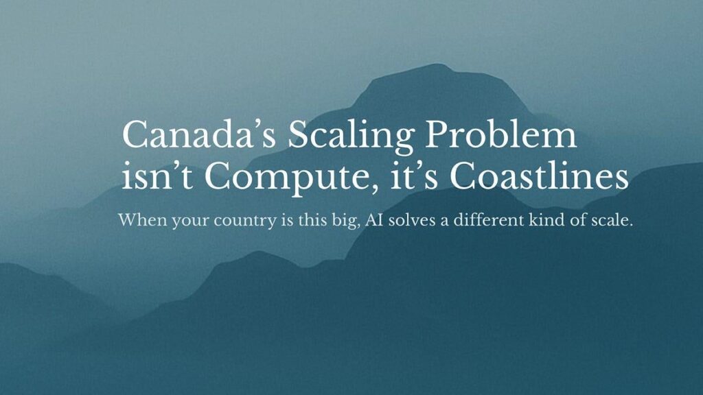 Canada’s Scaling Problem isn’t Compute, it’s Coastlines