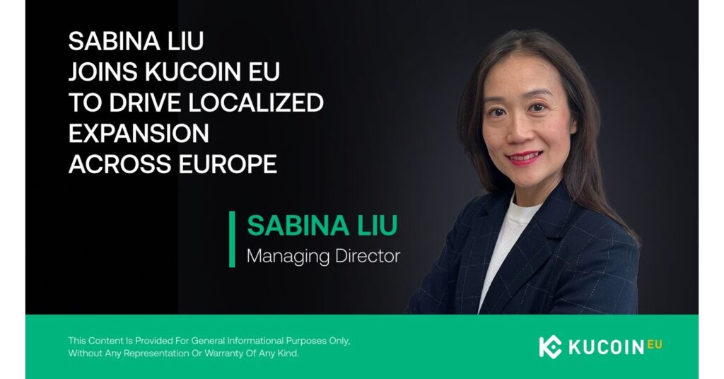 KuCoin EU Completes MiCAR Compliance Milestone, Appoints Sabina Liu as Managing Director to Lead Next Phase of Europe Expansion