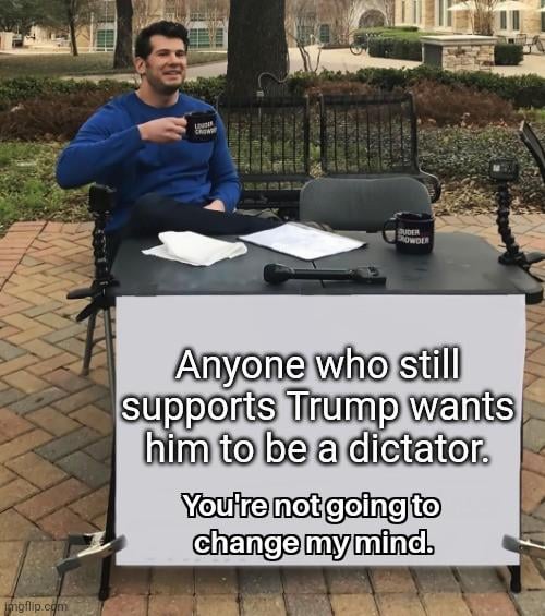 MAGA: a crazed dictator is better than no dictator!