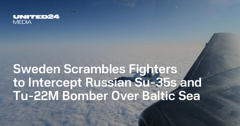 Sweden Scrambles Fighters to Intercept Russian Su-35s and Tu-22M Bomber Over Baltic Sea — UNITED24 Media