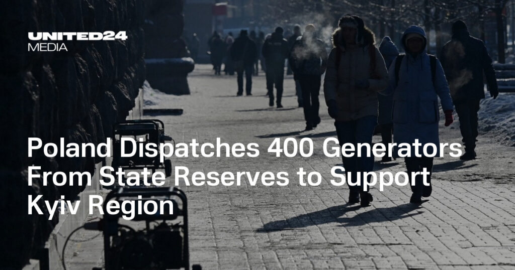 Poland Dispatches 400 Generators From State Reserves to Support Kyiv Region — UNITED24 Media