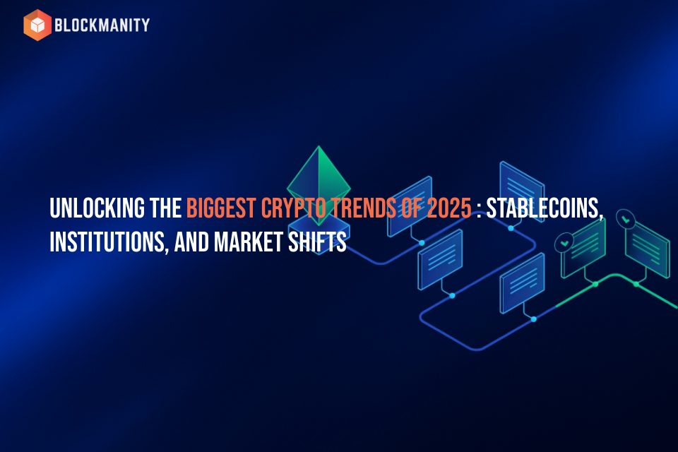 Unlocking the Biggest Crypto Trends of 2025: Stablecoins, Institutions, and Market Shifts Unlocking the Biggest Crypto Trends of 2025: Stablecoins, Institutions, and Market Shifts