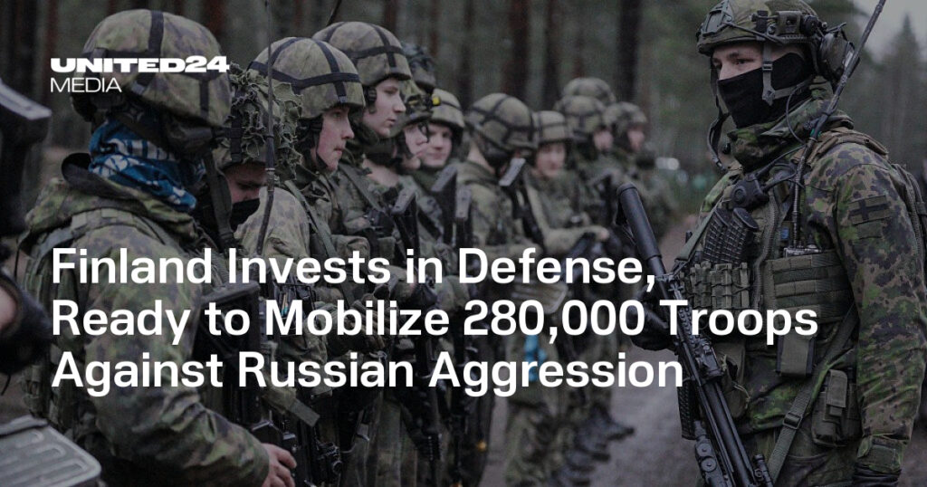 Finland Invests in Defense, Ready to Mobilize 280,000 Troops Against Russian Aggression — UNITED24 Media Finland Invests in Defense, Ready to Mobilize 280,000 Troops Against Russian Aggression — UNITED24 Media