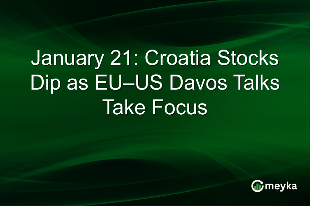 January 21: Croatia Stocks Dip as EU–US Davos Talks Take Focus January 21: Croatia Stocks Dip as EU–US Davos Talks Take Focus
