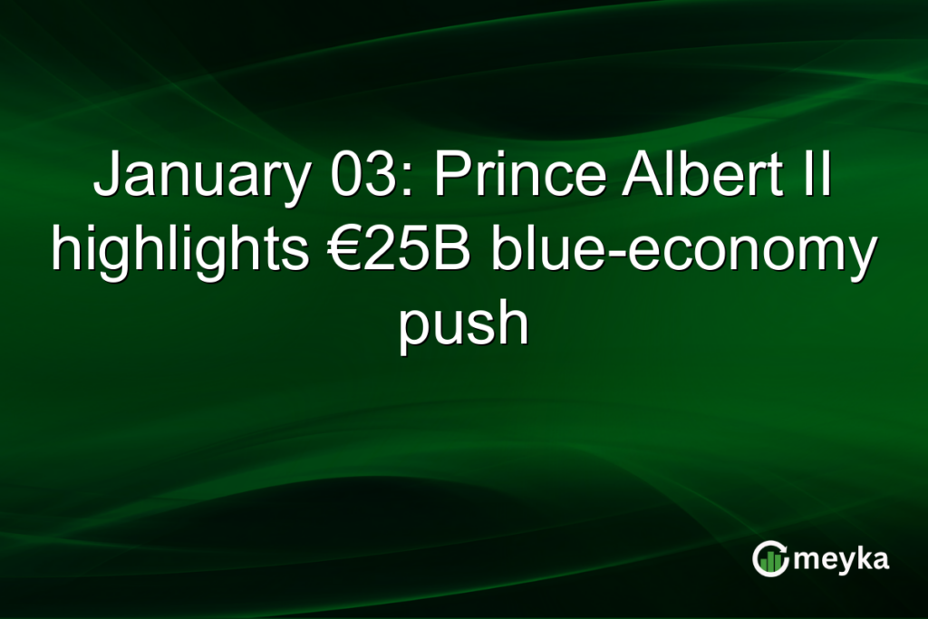January 03: Prince Albert II highlights €25B blue-economy push