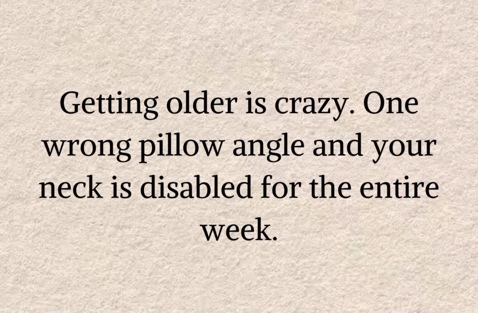 What do you think are the biggest downsides of getting older?