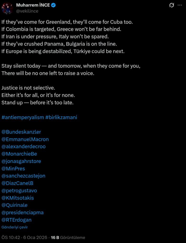 Muharrem İnce to the EU: If they attacked Greenland, they will also attack Cuba. If Colombia is targeted, Greece will also be targeted. If Iran remains under pressure, Italy will not remain immune. If they beat Panama somehow, it's Bulgaria's turn. If Europe is being destabilized, Türkiye is next