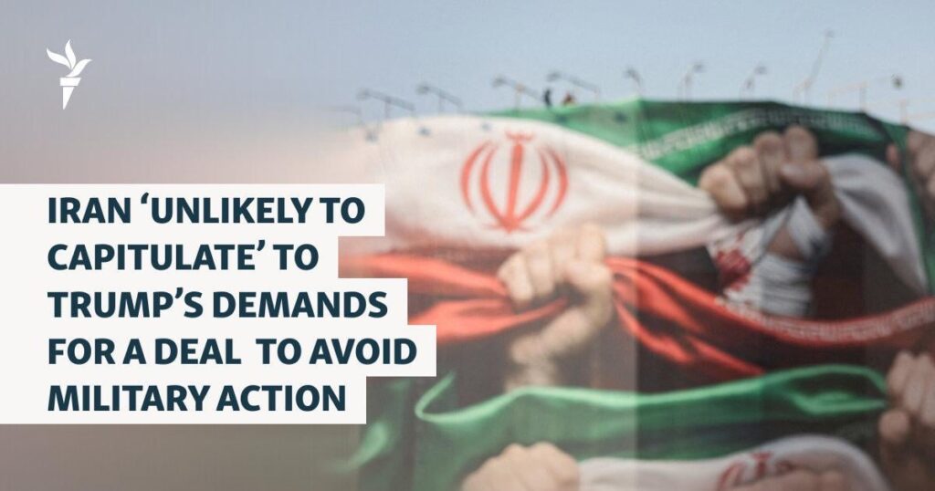 Iran 'Unlikely To Capitulate' To Trump's Demands For A Deal To Avoid Military Action