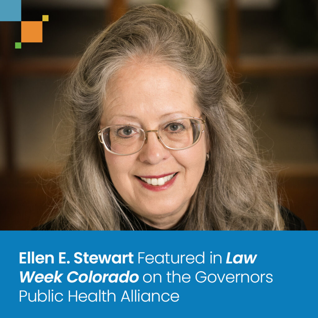 Ellen E. Stewart Featured in Law Week Colorado on the Governors Public Health Alliance