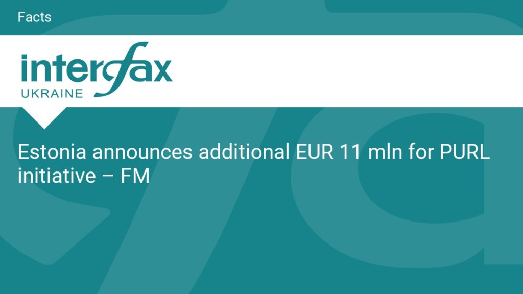 Estonia announces additional EUR 11 mln for PURL initiative – FM Estonia announces additional EUR 11 mln for PURL initiative – FM