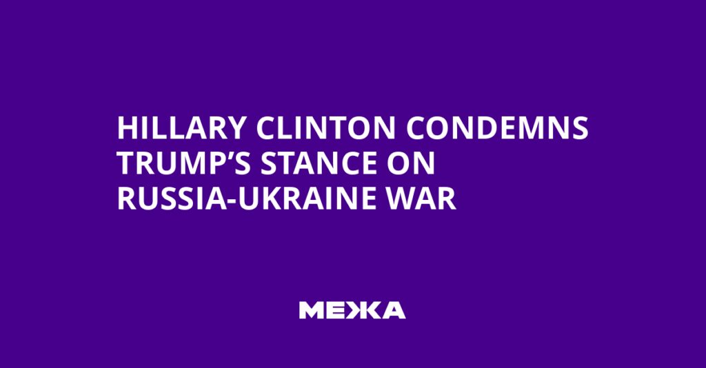 Hillary Clinton condemns Trump’s stance on Russia-Ukraine war | Ukraine news