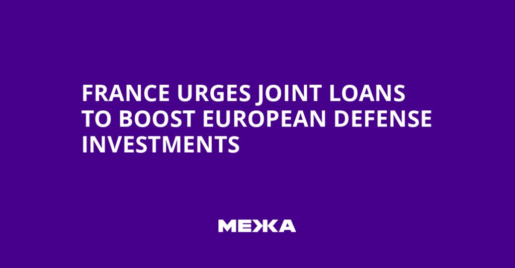 France urges joint loans to boost European defense investments | Ukraine news