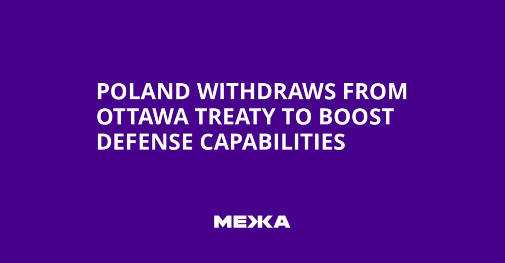 Poland Withdraws from Ottawa Treaty to Boost Defense Capabilities | Ukraine news