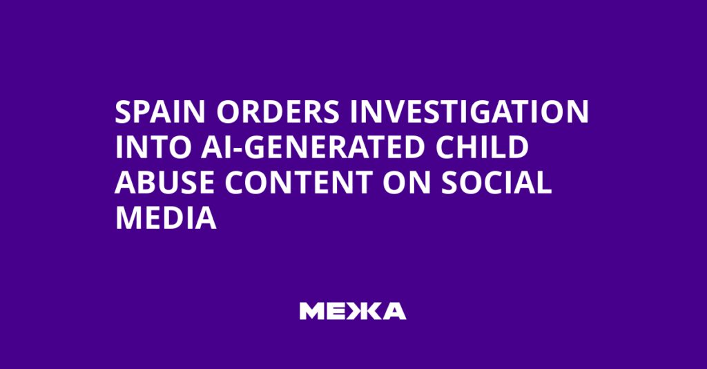 Spain Orders Investigation into AI-Generated Child Abuse Content on Social Media | Ukraine news