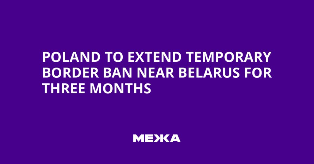 Poland to Extend Temporary Border Ban Near Belarus for Three Months | Ukraine news