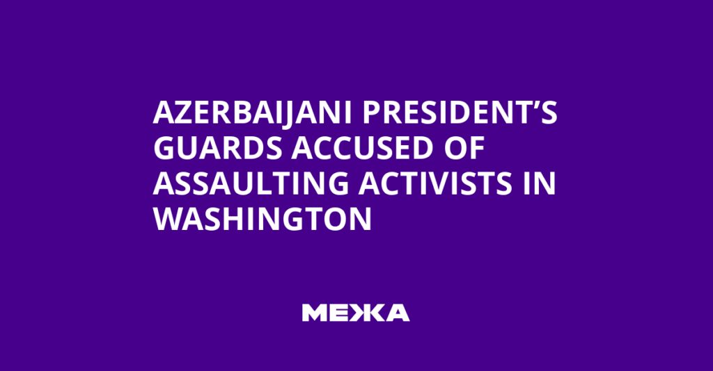 Azerbaijani President’s Guards Accused of Assaulting Activists in Washington | Ukraine news