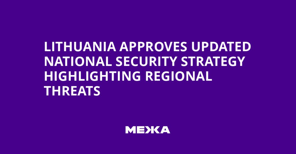 Lithuania Approves Updated National Security Strategy Highlighting Regional Threats | Ukraine news Lithuania Approves Updated National Security Strategy Highlighting Regional Threats | Ukraine news