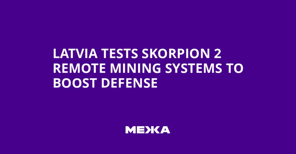 Latvia Tests Skorpion 2 Remote Mining Systems to Boost Defense | Ukraine news Latvia Tests Skorpion 2 Remote Mining Systems to Boost Defense | Ukraine news
