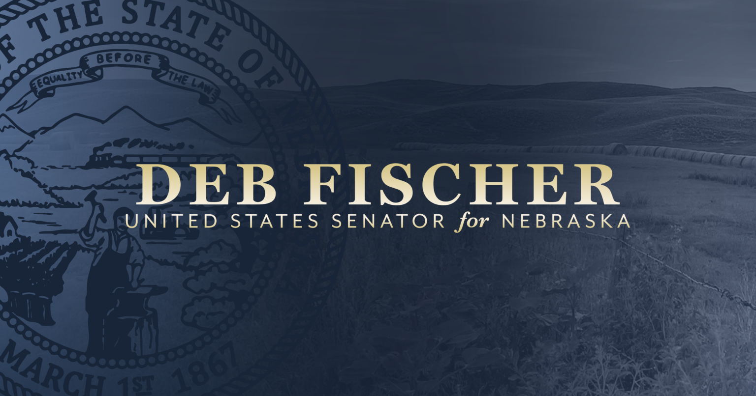 United States Senator Deb Fischer for Nebraska United States Senator Deb Fischer for Nebraska