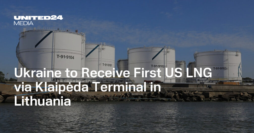 Ukraine Expands LNG Import Routes—First US Cargo via Lithuania, Then Into Ukraine via Transit Links — UNITED24 Media Ukraine Expands LNG Import Routes—First US Cargo via Lithuania, Then Into Ukraine via Transit Links — UNITED24 Media