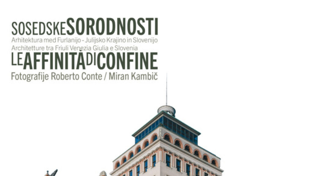 In Ljubljana, the exhibition 'Le affinità di confine' (Border Affinities), architecture between Italy and Slovenia - News from Embassies