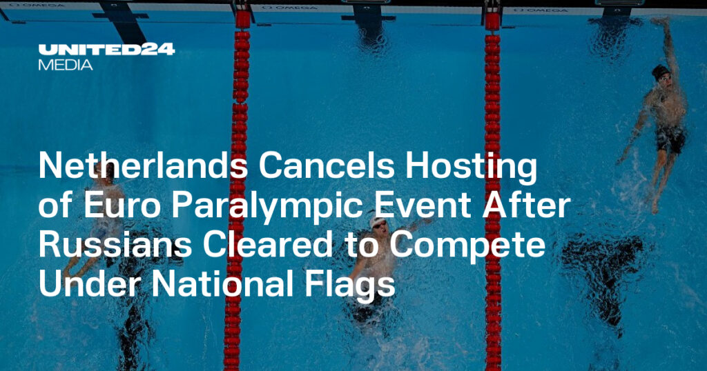 Netherlands Cancels Hosting of Euro Paralympic Event After Russians Cleared to Compete Under National Flags — UNITED24 Media Netherlands Cancels Hosting of Euro Paralympic Event After Russians Cleared to Compete Under National Flags — UNITED24 Media