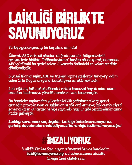 "Türkiye is under a reactionary-Shariahist siege!" The "We Defend Secularism" campaign, launched with the slogan, collected 17,000 signatures in one day.