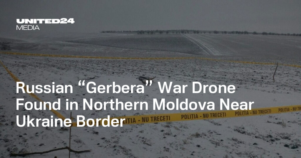 Russian “Gerbera” War Drone Found in Northern Moldova Near Ukraine Border — UNITED24 Media