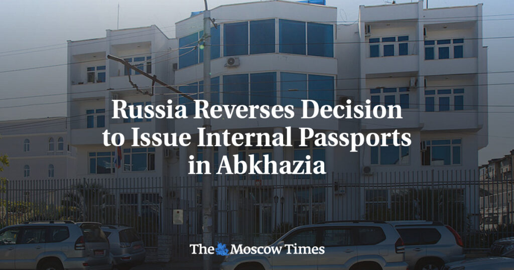 Russia Reverses Decision to Issue Internal Passports in Abkhazia