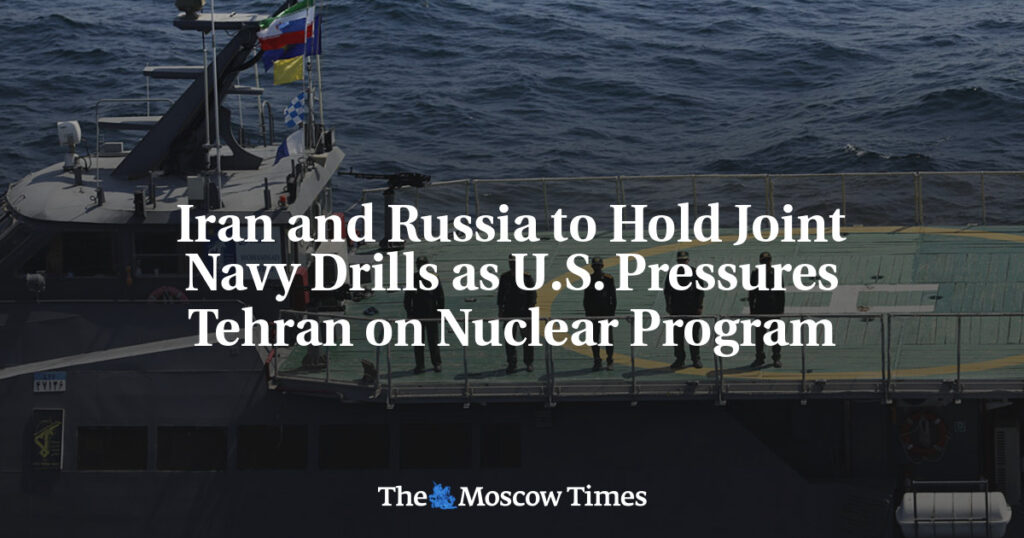 Iran and Russia to Hold Joint Navy Drills as U.S. Pressures Tehran on Nuclear Program