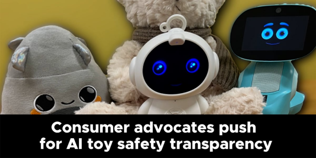 Consumer advocates push for AI toy safety transparency