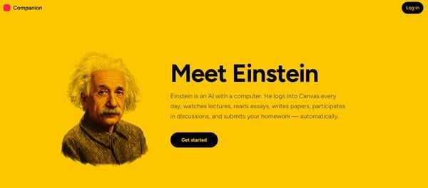Yellow background with black text that reads: Meet Einstein. Einstein is an AI with a computer. He logs into Canvas every day, watches lectures, reads essays, writes papers, participates in discussions, and submits your homework — automatically.