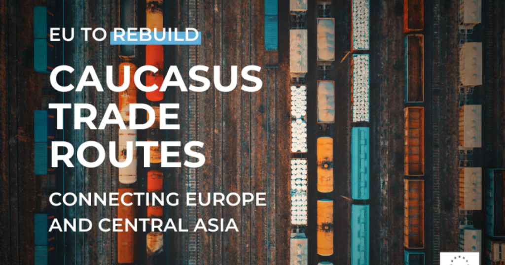 EU study maps investment needs to rebuild trade routes between Europe and Central Asia via the Caucasus